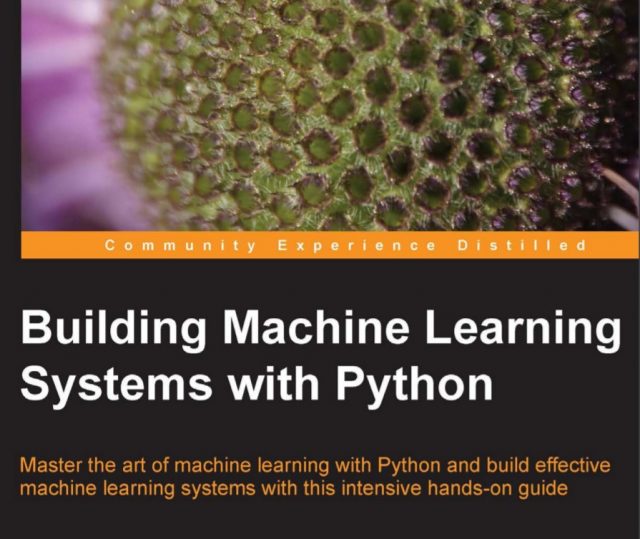 Building machine learning systems with Python